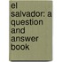 El Salvador: A Question And Answer Book