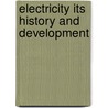 Electricity Its History And Development door William Andrew Durgin
