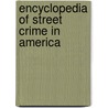 Encyclopedia of Street Crime in America door Jeffrey Ian Ross