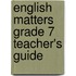 English Matters Grade 7 Teacher's Guide