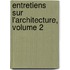 Entretiens Sur L'Architecture, Volume 2