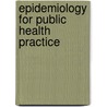 Epidemiology for Public Health Practice by Thomas Sellers
