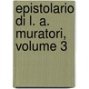 Epistolario Di L. A. Muratori, Volume 3 by Lodovico Antonio Muratori