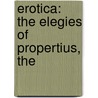 Erotica: The Elegies Of Propertius, The door Sextus Propertius