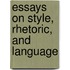 Essays On Style, Rhetoric, And Language