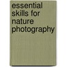 Essential Skills For Nature Photography door Cub Khan