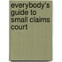 Everybody's Guide to Small Claims Court