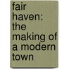 Fair Haven: The Making of a Modern Town by Randall Gabrielan