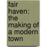 Fair Haven: The Making of a Modern Town door Randall Gabrielan