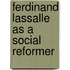 Ferdinand Lassalle As A Social Reformer