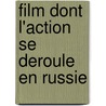 Film Dont L'Action Se Deroule En Russie by Source Wikipedia