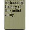 Fortescue's History Of The British Army door J.W. Fortescue