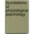 Foundations Of Physiological Psychology