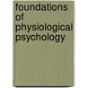 Foundations of Physiological Psychology by Pearson