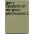 Garry Kasparov On My Great Predecessors