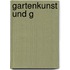 Gartenkunst und G