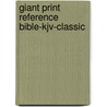 Giant Print Reference Bible-Kjv-Classic by Unknown