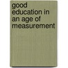 Good Education in an Age of Measurement by Gert J. J. Biesta