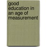 Good Education in an Age of Measurement door Gert J. J. Biesta