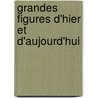 Grandes Figures D'Hier Et D'Aujourd'hui by Gazette de Champfleury