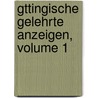Gttingische Gelehrte Anzeigen, Volume 1 by Gtt Von Sachen