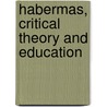 Habermas, Critical Theory And Education door Mark Murphy