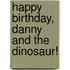 Happy Birthday, Danny and the Dinosaur!