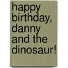 Happy Birthday, Danny and the Dinosaur! by Syd Hoff