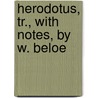 Herodotus, Tr., With Notes, By W. Beloe door Herodotos