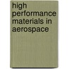 High Performance Materials in Aerospace door Harvey M. Flower