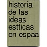 Historia de Las Ideas Estticas En Espaa door Marcelino Men�Ndez Y. Pelayo