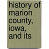 History Of Marion County, Iowa, And Its door John W. Wright