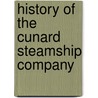 History of the Cunard Steamship Company door Kemble John Haskell 1912-1990 D. Csmh