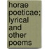 Horae Poeticae; Lyrical and Other Poems