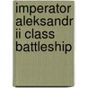 Imperator Aleksandr Ii Class Battleship door Ronald Cohn