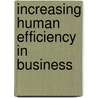 Increasing Human Efficiency in Business door Walter Dill Scott