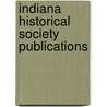 Indiana Historical Society Publications door Indiana Historical Society