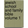 Jewish School and Family Bible Volume 1 by A 1811-1878 Benisch