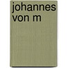 Johannes von M by Johannes Von Muller