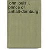 John Louis I, Prince of Anhalt-Dornburg door Ronald Cohn