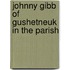 Johnny Gibb Of Gushetneuk In The Parish