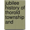 Jubilee History Of Thorold Township And door Margaret Hubner Smith Wetherell