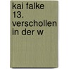 Kai Falke 13. Verschollen in der W by Raymond Reding