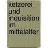 Ketzerei und Inquisition im Mittelalter door Jörg Oberste