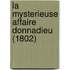 La Mysterieuse Affaire Donnadieu (1802)