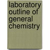 Laboratory Outline Of General Chemistry door William Jay Hale