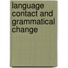 Language Contact and Grammatical Change door Tania Kuteva
