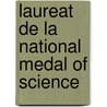 Laureat de La National Medal of Science door Source Wikipedia