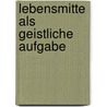 Lebensmitte Als Geistliche Aufgabe door Anselm Gr