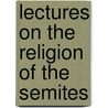 Lectures On The Religion Of The Semites door W. Robertson Smith